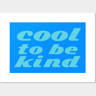 cool to be kind Posters and Art